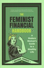 Feminist Financial Handbook: A Modern Woman's Guide to a Wealthy Life (Feminism Book, for Readers of Hood Feminism or The Financial Diet) kaina ir informacija | Saviugdos knygos | pigu.lt
