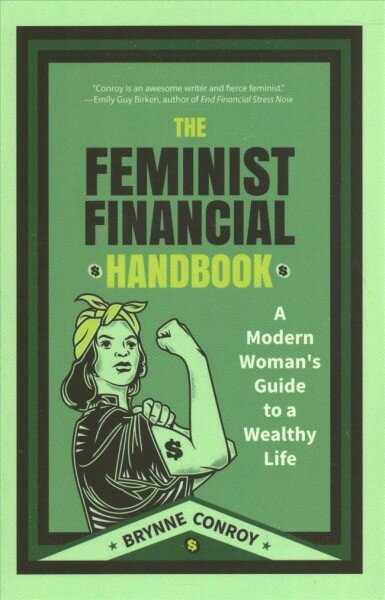 Feminist Financial Handbook: A Modern Woman's Guide to a Wealthy Life (Feminism Book, for Readers of Hood Feminism or The Financial Diet) kaina ir informacija | Saviugdos knygos | pigu.lt