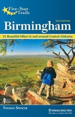 Five-Star Trails: Birmingham: 35 Beautiful Hikes in and Around Central Alabama 2nd Revised edition цена и информация | Путеводители, путешествия | pigu.lt
