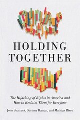 Holding Together: Why Our Rights Are Under Siege and How to Reclaim Them for Everyone kaina ir informacija | Socialinių mokslų knygos | pigu.lt