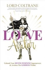 Love Avatar: Unleash Your Divine Feminine Superpowers & Awaken the Goddess Within kaina ir informacija | Saviugdos knygos | pigu.lt