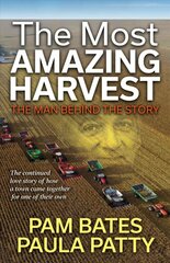 Most Amazing Harvest: The Man Behind the Story цена и информация | Биографии, автобиографии, мемуары | pigu.lt