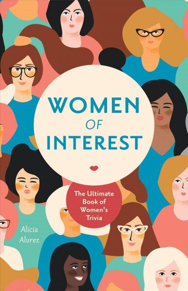 Women of Interest: The Ultimate Book of Women's Trivia kaina ir informacija | Knygos apie sveiką gyvenseną ir mitybą | pigu.lt