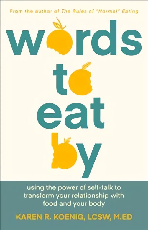 Words to Eat By: Using the Power of Self-talk to Transform Your Relationship with Food and Your Body цена и информация | Saviugdos knygos | pigu.lt