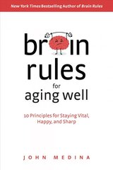 Brain Rules for Aging Well: 10 Principles for Staying Vital, Happy, and Sharp kaina ir informacija | Socialinių mokslų knygos | pigu.lt