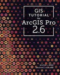GIS Tutorial for ArcGIS Pro 2.6 Third Edition kaina ir informacija | Socialinių mokslų knygos | pigu.lt