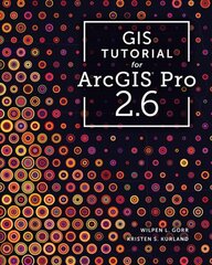 GIS Tutorial for ArcGIS Pro 2.6 Third Edition kaina ir informacija | Socialinių mokslų knygos | pigu.lt