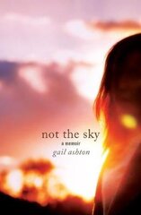 Not the Sky - A Memoir цена и информация | Биографии, автобиогафии, мемуары | pigu.lt