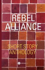 Rebel Alliance: Short Story Anthology kaina ir informacija | Fantastinės, mistinės knygos | pigu.lt