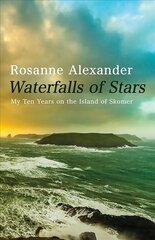 Waterfalls of Stars: Ten Years on Skomer Island kaina ir informacija | Biografijos, autobiografijos, memuarai | pigu.lt