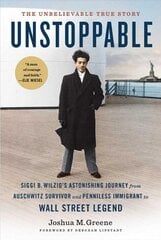 Unstoppable : Siggi B. Wilzig's Astonishing Journey from Auschwitz Survivor and Penniless Immigrant to Wall Street Legend kaina ir informacija | Biografijos, autobiografijos, memuarai | pigu.lt
