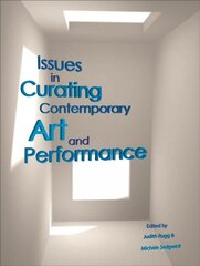 Issues in Curating Contemporary Art and Performance цена и информация | Книги об искусстве | pigu.lt