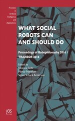 What Social Robots Can and Should Do: Proceedings of Robophilosophy 2016 / Transor 2016 kaina ir informacija | Ekonomikos knygos | pigu.lt
