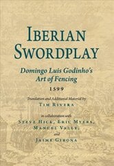 Iberian Swordplay: Domingo Luis Godinho's Art of Fencing (1599) цена и информация | Книги о питании и здоровом образе жизни | pigu.lt