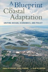 Blueprint for Coastal Adaptation: Uniting Design, Economics, and Policy цена и информация | Книги об архитектуре | pigu.lt