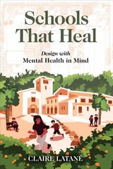 Schools That Heal: Design with Mental Health in Mind цена и информация | Книги об архитектуре | pigu.lt