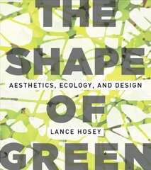 Shape of Green: Aesthetics, Ecology, and Design 2nd None ed. цена и информация | Книги по архитектуре | pigu.lt