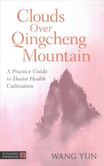 Clouds Over Qingcheng Mountain: A Practice Guide to Daoist Health Cultivation kaina ir informacija | Dvasinės knygos | pigu.lt