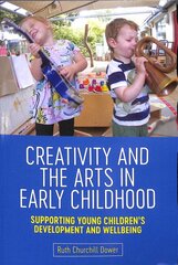 Creativity and the Arts in Early Childhood: Supporting Young Children's Development and Wellbeing kaina ir informacija | Socialinių mokslų knygos | pigu.lt