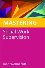 Mastering Social Work Supervision kaina ir informacija | Socialinių mokslų knygos | pigu.lt