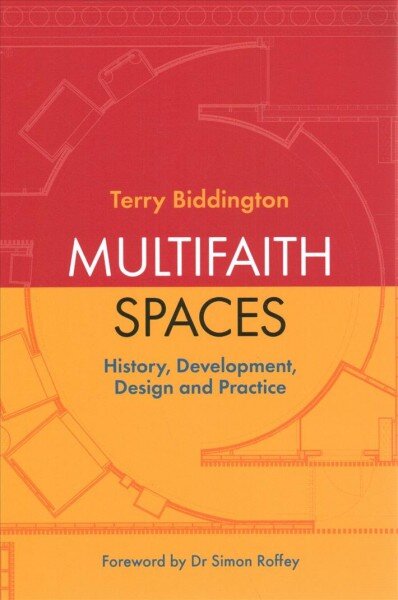 Multifaith Spaces: History, Development, Design and Practice цена и информация | Dvasinės knygos | pigu.lt