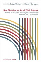 New Theories for Social Work Practice: Ethical Practice for Working with Individuals, Families and Communities kaina ir informacija | Socialinių mokslų knygos | pigu.lt