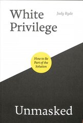 White Privilege Unmasked: How to Be Part of the Solution kaina ir informacija | Socialinių mokslų knygos | pigu.lt