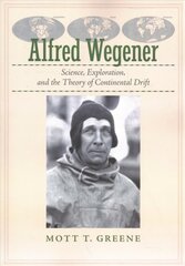 Alfred Wegener: Science, Exploration, and the Theory of Continental Drift kaina ir informacija | Biografijos, autobiografijos, memuarai | pigu.lt