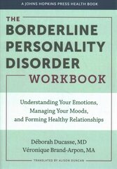 Borderline Personality Disorder Workbook: Understanding Your Emotions, Managing Your Moods, and Forming Healthy Relationships цена и информация | Самоучители | pigu.lt