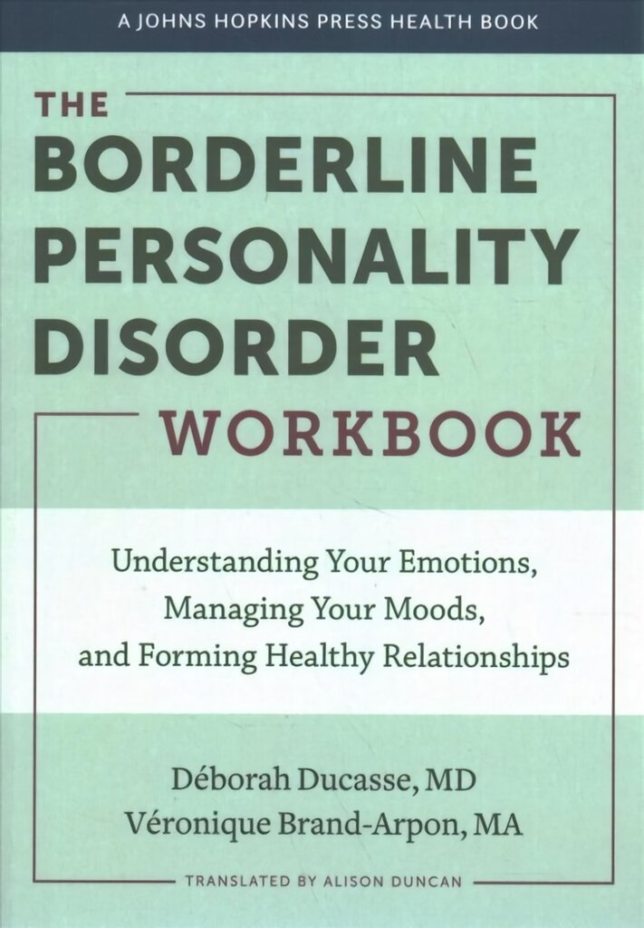 Borderline Personality Disorder Workbook: Understanding Your Emotions, Managing Your Moods, and Forming Healthy Relationships kaina ir informacija | Saviugdos knygos | pigu.lt