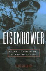 Eisenhower: Becoming the Leader of the Free World kaina ir informacija | Istorinės knygos | pigu.lt