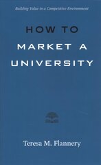 How to Market a University: Building Value in a Competitive Environment kaina ir informacija | Socialinių mokslų knygos | pigu.lt