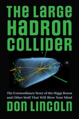 Large Hadron Collider: The Extraordinary Story of the Higgs Boson and Other Stuff That Will Blow Your Mind цена и информация | Книги по экономике | pigu.lt