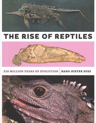 Rise of Reptiles: 320 Million Years of Evolution kaina ir informacija | Ekonomikos knygos | pigu.lt