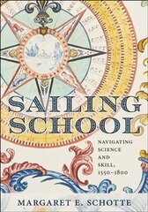 Sailing School: Navigating Science and Skill, 1550-1800 цена и информация | Книги по социальным наукам | pigu.lt