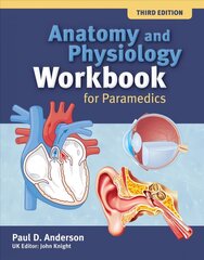 Anatomy and Physiology Workbook for Paramedics (United Kingdom Edition) 3rd edition kaina ir informacija | Ekonomikos knygos | pigu.lt