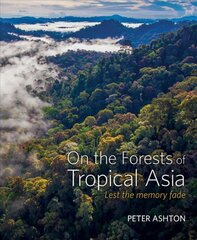 On the Forests of Tropical Asia: Lest the memory fade цена и информация | Книги по экономике | pigu.lt