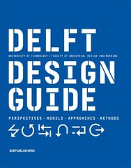 Delft Design Guide (revised edition): Perspectives - Models - Approaches - Methods Revised edition цена и информация | Книги об искусстве | pigu.lt