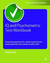 IQ and Psychometric Test Workbook: Essential Preparation for Verbal Numerical and Spatial Aptitude Tests and Personality Tests kaina ir informacija | Socialinių mokslų knygos | pigu.lt