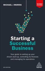 Starting a Successful Business: Your Guide to Setting Up Your Dream Start-up, Controlling its Finances and Managing its Operations 8th Revised edition kaina ir informacija | Ekonomikos knygos | pigu.lt