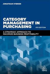 Category Management in Purchasing: A Strategic Approach to Maximize Business Profitability 4th Revised edition kaina ir informacija | Ekonomikos knygos | pigu.lt