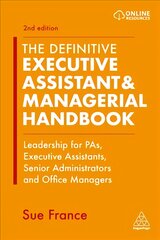 Definitive Executive Assistant & Managerial Handbook: Leadership for PAs, Executive Assistants, Senior Administrators and Office Managers 2nd Revised edition цена и информация | Книги по экономике | pigu.lt