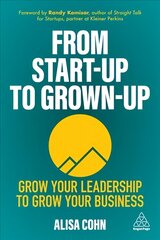 From Start-Up to Grown-Up: Grow Your Leadership to Grow Your Business цена и информация | Книги по экономике | pigu.lt