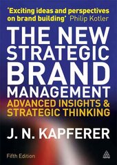 New Strategic Brand Management: Advanced Insights and Strategic Thinking 5th Revised edition цена и информация | Книги по экономике | pigu.lt