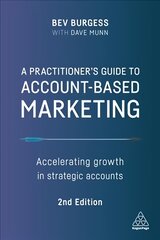 Practitioner's Guide to Account-Based Marketing: Accelerating Growth in Strategic Accounts 2nd Revised edition kaina ir informacija | Ekonomikos knygos | pigu.lt