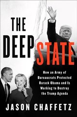Deep State: How an Army of Bureaucrats Protected Barack Obama and Is Working to Destroy the Trump Agenda kaina ir informacija | Socialinių mokslų knygos | pigu.lt