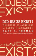 Did Jesus Exist? The Historical Argument for Jesus of Nazareth: The Historical Argument for Jesus of Nazareth kaina ir informacija | Dvasinės knygos | pigu.lt