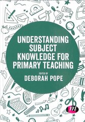 Understanding Subject Knowledge for Primary Teaching цена и информация | Книги по социальным наукам | pigu.lt