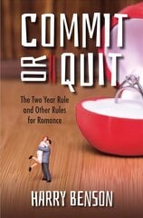 Commit or Quit: The 'Two Year Rule' and other Rules for Romance New edition цена и информация | Самоучители | pigu.lt