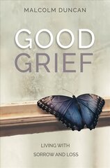 Good Grief: Living with Sorrow and Loss New edition kaina ir informacija | Dvasinės knygos | pigu.lt